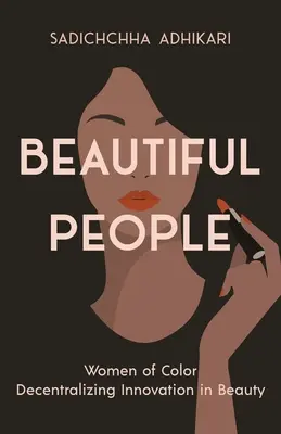 Krásni ľudia: Ženy farebnej pleti Decentralizácia inovácií v oblasti krásy - Beautiful People: Women of Color Decentralizing Innovation in Beauty