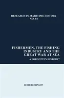 Rybári, rybársky priemysel a Veľká vojna na mori - zabudnutá história? - Fishermen, the Fishing Industry and the Great War at Sea - A Forgotten History?