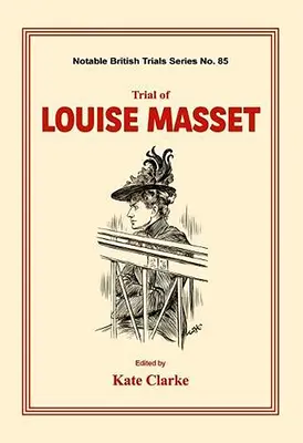 Proces s Louise Massetovou: (Významné britské procesy) - Trial of Louise Masset: (Notable British Trials)