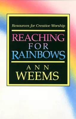 Siahanie po dúhe: Dúhové uctievanie: zdroje pre tvorivé uctievanie - Reaching for Rainbows: Resources for Creative Worship