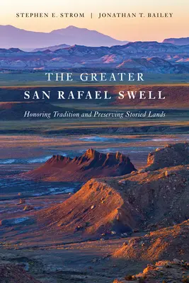 Veľká vlna San Rafael: Úcta k tradíciám a zachovanie príbehov o krajine - The Greater San Rafael Swell: Honoring Tradition and Preserving Storied Lands