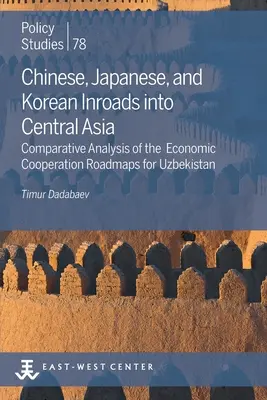 Čínsky, japonský a kórejský vpád do Strednej Ázie: Porovnávacia analýza plánov hospodárskej spolupráce s Uzbekistanom - Chinese, Japanese, and Korean Inroads into Central Asia: Comparative Analysis of the Economic Cooperation Roadmaps for Uzbekistan