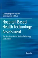 Hodnotenie zdravotníckych technológií v nemocniciach: Ďalšia hranica hodnotenia zdravotníckych technológií - Hospital-Based Health Technology Assessment: The Next Frontier for Health Technology Assessment