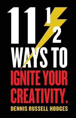 11 1/2 spôsobov, ako naštartovať svoju kreativitu - 11 1/2 Ways to Ignite Your Creativity