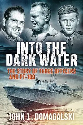 Do temnej vody: Príbeh troch dôstojníkov a Pt-109 - Into the Dark Water: The Story of Three Officers and Pt-109