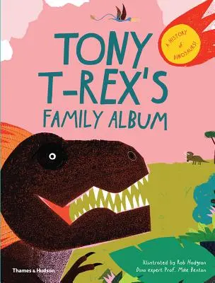Rodinný album Tonyho T-Rexa: História dinosaurov - Tony T-Rex's Family Album: A History of Dinosaurs