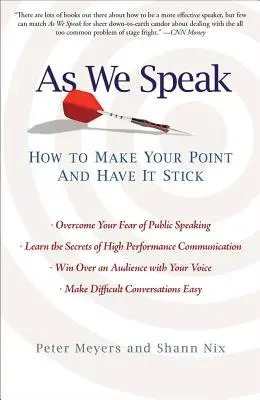 Ako hovoríme: Ako vyjadriť svoj názor a dosiahnuť, aby zostal zachovaný - As We Speak: How to Make Your Point and Have It Stick