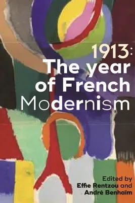 1913: Rok francúzskej moderny - 1913: The Year of French Modernism