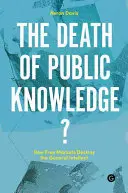 Smrť verejných vedomostí?: Ako voľný trh ničí všeobecný intelekt - The Death of Public Knowledge?: How Free Markets Destroy the General Intellect