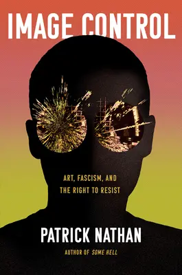 Ovládanie obrázkov: Umenie, fašizmus a právo na odpor - Image Control: Art, Fascism, and the Right to Resist