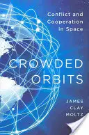 Preplnené obežnice: Konflikt a spolupráca vo vesmíre - Crowded Orbits: Conflict and Cooperation in Space