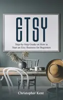 Etsy: Sprievodca krok za krokom, ako začať podnikať na Etsy pre začiatočníkov - Etsy: Step-by-Step Guide on How to Start an Etsy Business for Beginners