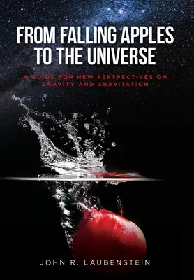 Od padajúcich jabĺk k vesmíru: Príručka pre nové pohľady na gravitáciu a gravitáciu - From Falling Apples to the Universe: A Guide for New Perspectives on Gravity and Gravitation