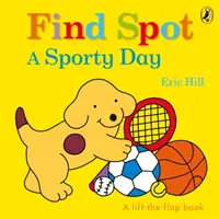 Nájdi škvrnu: Športový deň - príbeh so zdvihnutou klapkou - Find Spot: A Sporty Day - A Lift-the-Flap Story