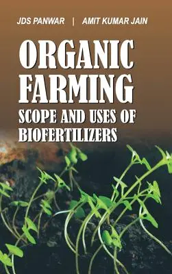 Rozsah ekologického poľnohospodárstva a využitie biohnojív: Rozsah a použitie biohnojív - Organic Farming Scope and Uses of Biofertilizers: Scope and Uses of Biofertilizers