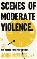 Scény mierneho násilia - Scenes of Moderate Violence