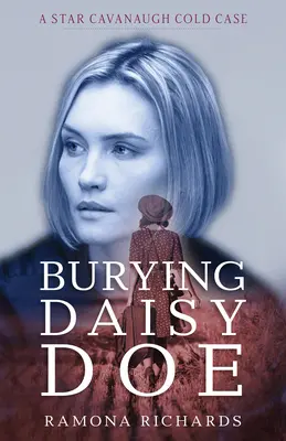 Pochovávanie Daisy Doe: Daisy Daisy: Chladný prípad hviezdy Cavanaughovej - Burying Daisy Doe: A Star Cavanaugh Cold Case