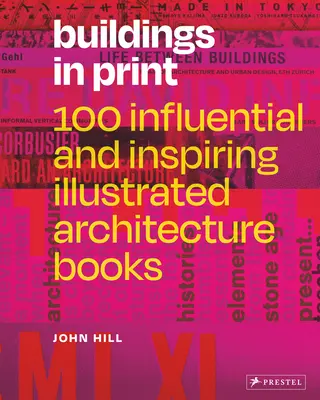 Budovy v tlači: 100 vplyvných a inšpiratívnych ilustrovaných kníh o architektúre - Buildings in Print: 100 Influential & Inspiring Illustrated Architecture Books