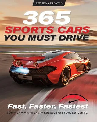 365 športových áut, ktoré musíte šoférovať: Rýchle, rýchlejšie, najrýchlejšie - revidované a aktualizované - 365 Sports Cars You Must Drive: Fast, Faster, Fastest - Revised and Updated