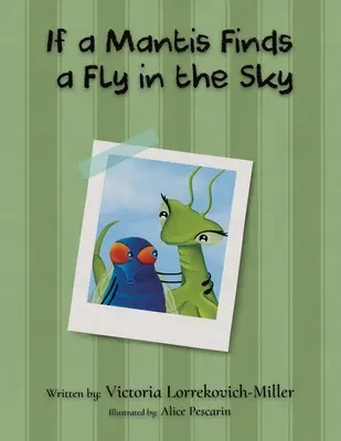 Ak kudlanka nájde na oblohe muchu - If a Mantis Finds a Fly in the Sky