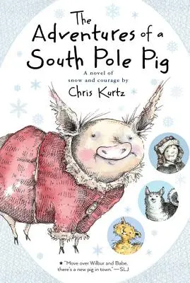 Dobrodružstvá prasiatka z južného pólu: Román o snehu a odvahe - The Adventures of a South Pole Pig: A Novel of Snow and Courage