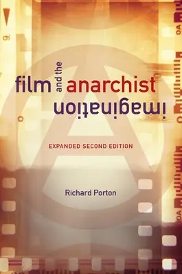 Film a anarchistická predstavivosť: Rozšírené druhé vydanie - Film and the Anarchist Imagination: Expanded Second Edition