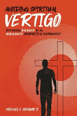 Vyhýbanie sa duchovnej závrati: Zotrvanie v rovnováhe v nevyrovnanom sociálno-politickom prostredí - Avoiding Spiritual Vertigo: Remaining Balanced in an Unbalanced Sociopolitical Environment