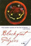 Fyzika čiernych nôh: Cesta do indiánskeho svetonázoru - Blackfoot Physics: A Journey Into the Native American Worldview