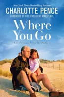 Kam ideš: Životné lekcie od môjho otca - Where You Go: Life Lessons from My Father