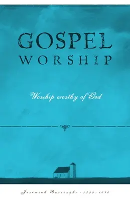Uctievanie evanjelia: Uctievanie hodné Boha - Gospel Worship: Worship Worth of God