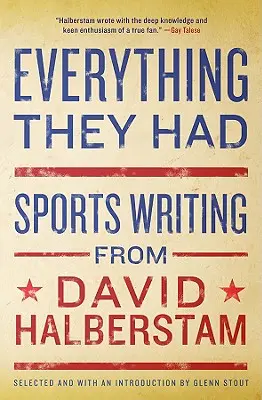 Všetko, čo mali: Športová literatúra od Davida Halberstama - Everything They Had: Sports Writing from David Halberstam
