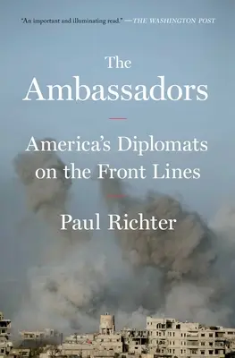 Veľvyslanci: Americkí diplomati v prvej línii - The Ambassadors: America's Diplomats on the Front Lines