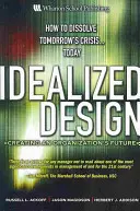 Idealizovaný dizajn: Tvorba budúcnosti organizácie - Idealized Design: Creating an Organization's Future