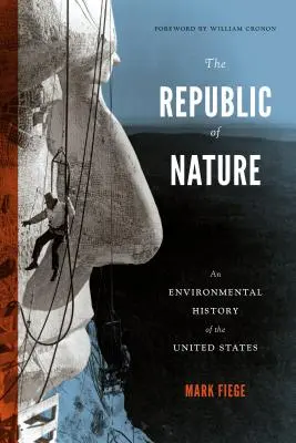 Republika prírody: Environmentálne dejiny Spojených štátov amerických - The Republic of Nature: An Environmental History of the United States