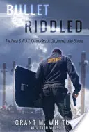 Bullet Riddled - Prvý dôstojník S.W.A.T. vo vnútri Columbine a ďalej - Bullet Riddled - The First S.W.A.T. Officer Inside Columbine and Beyond