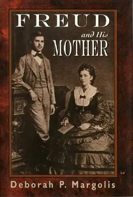 Freud a jeho matka: Preddipské aspekty Freudovej osobnosti - Freud and His Mother: Preoedipal Aspects of Freud's Personality