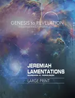 Od Genesis po Zjavenie: Jeremiáš, Lamentácie Kniha účastníka: Kniha pre účastníkov: Komplexný výklad Biblie po veršoch - Genesis to Revelation: Jeremiah, Lamentations Participant Book: A Comprehensive Verse-By-Verse Exploration of the Bible