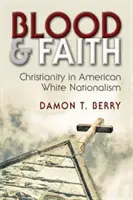 Krv a viera: Kresťanstvo v americkom bielom nacionalizme - Blood and Faith: Christianity in American White Nationalism