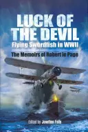 Šťastie diabla: Lietajúci mečúň vo Wwii - Luck of the Devil: Flying Swordfish in Wwii
