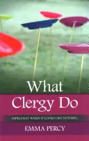 Čo robia duchovní: Najmä keď to vyzerá ako nič - What Clergy Do: Especially When It Looks Like Nothing
