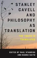 Stanley Cavell a filozofia ako preklad: Pravda sa prekladá - Stanley Cavell and Philosophy as Translation: The Truth Is Translated