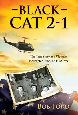Čierna mačka 2-1: Pravdivý príbeh pilota vietnamského vrtuľníka a jeho posádky - Black Cat 2-1: The True Story of a Vietnam Helicopter Pilot and His Crew