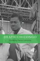 Smrť v Kongu: Vražda Patricea Lumumbu - Death in the Congo: Murdering Patrice Lumumba