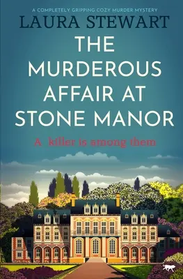 Vražedná aféra v Stone Manor: Úplne napínavá útulná záhada vraždy - The Murderous Affair at Stone Manor: A Completely Gripping Cozy Murder Mystery