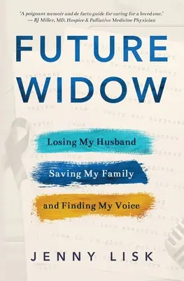 Budúca vdova: Strata manžela, záchrana rodiny a nájdenie vlastného hlasu - Future Widow: Losing My Husband, Saving My Family, and Finding My Voice