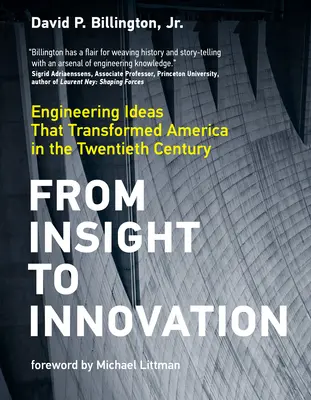 Od vhľadu k inovácii: Inovácia: inžinierske nápady, ktoré zmenili Ameriku v dvadsiatom storočí - From Insight to Innovation: Engineering Ideas That Transformed America in the Twentieth Century