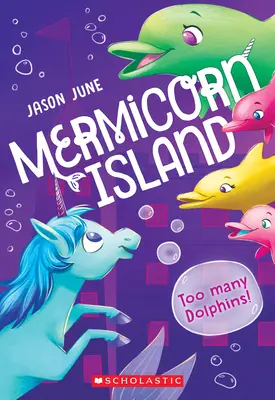 Príliš veľa delfínov! (Mermicorn Island #3), 3 - Too Many Dolphins! (Mermicorn Island #3), 3
