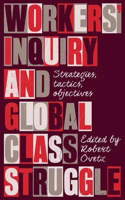 Robotnícke vyšetrovanie a globálny triedny boj: Stratégie, taktiky, ciele - Workers' Inquiry and Global Class Struggle: Strategies, Tactics, Objectives