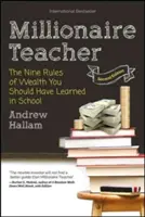 Učiteľka milionárka: Deväť pravidiel bohatstva, ktoré ste sa mali naučiť v škole - Millionaire Teacher: The Nine Rules of Wealth You Should Have Learned in School