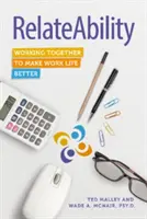 RelateAbility (Vzťahová spôsobilosť): Spoločná práca pre lepší pracovný život - RelateAbility: Working Together To Make Work Life Better